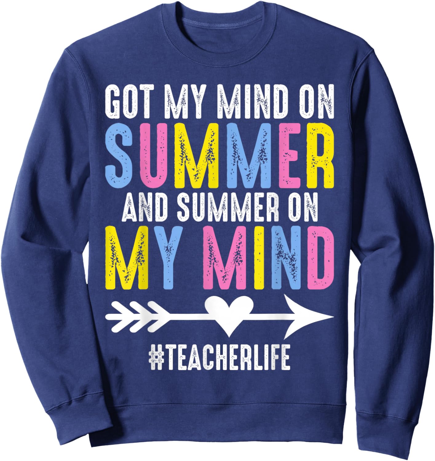 Got My Mind On Summer Teacher Life Funny Summer Teacher Sweatshirt - Sweatshirt | Navy