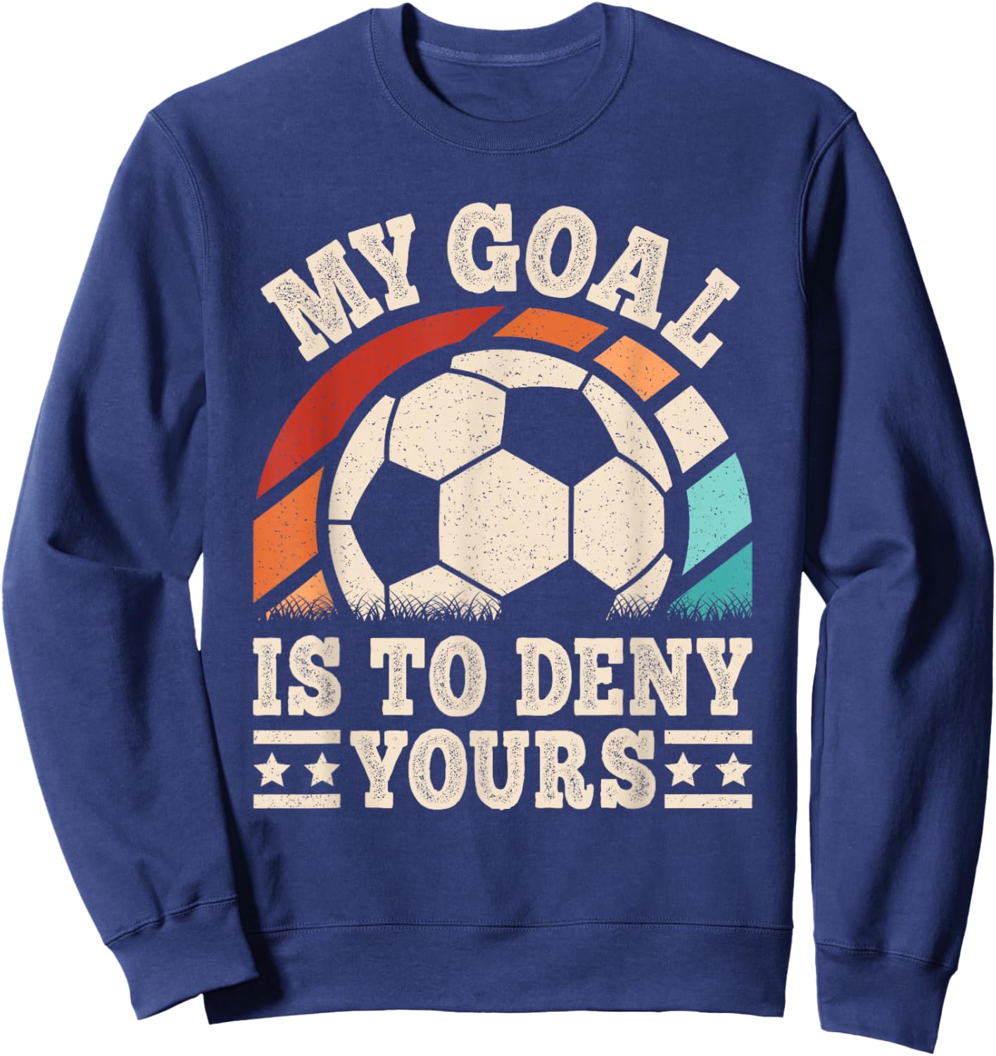 My Goal Is To Deny Yours Funny Soccer Player Men Boys Kids Sweatshirt - Sweatshirt | Navy