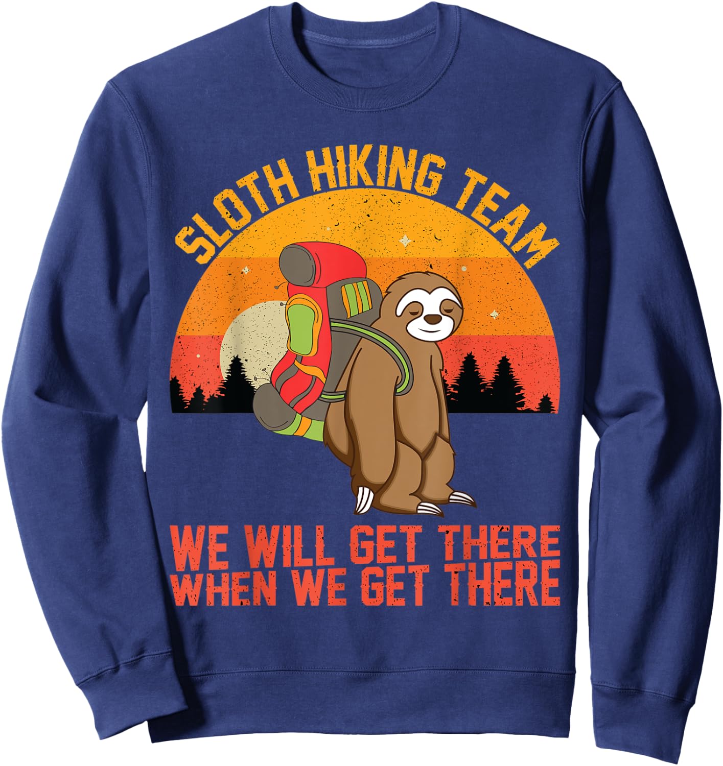 Sloth Hiking Team We Will Get There Retro Vintage Sweatshirt - Sweatshirt | Navy