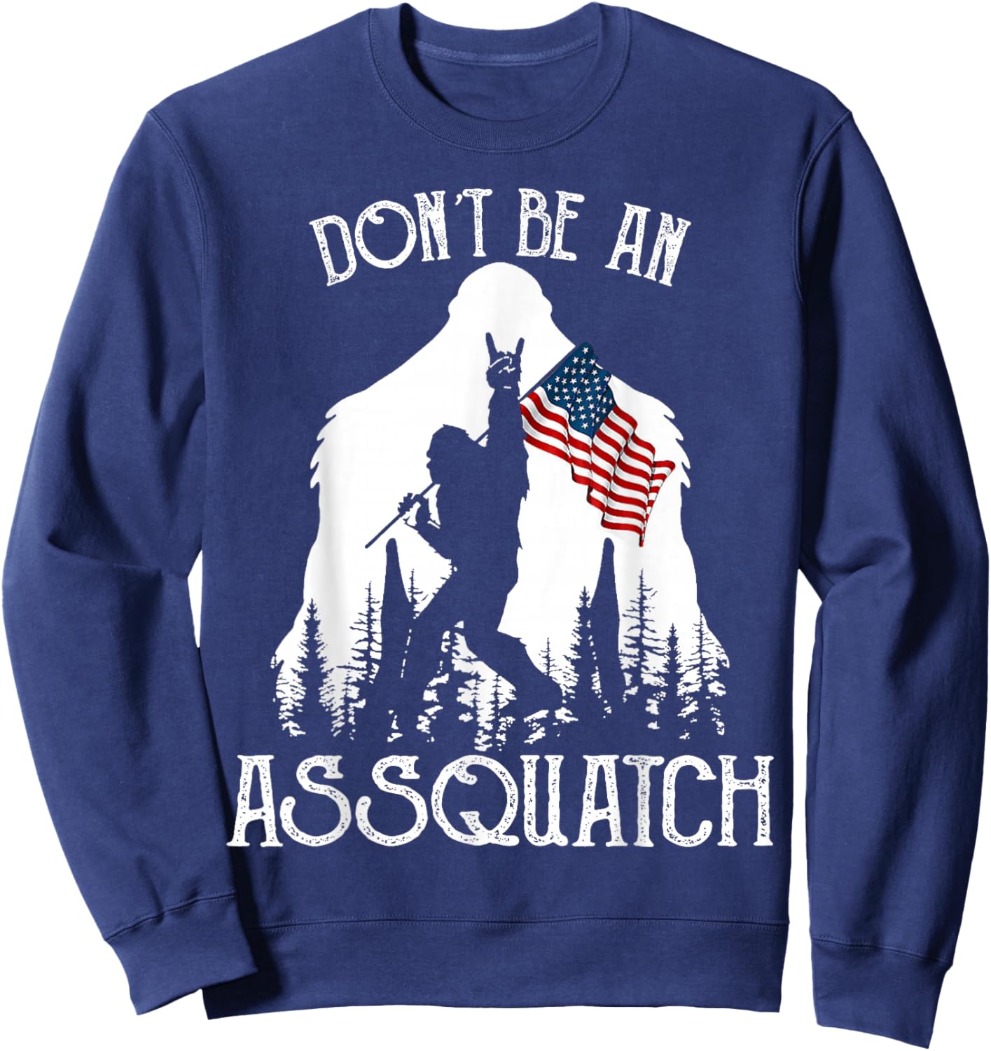 Don't Be An Assquatch Funny Bigfoot Sweatshirt - Sweatshirt | Navy