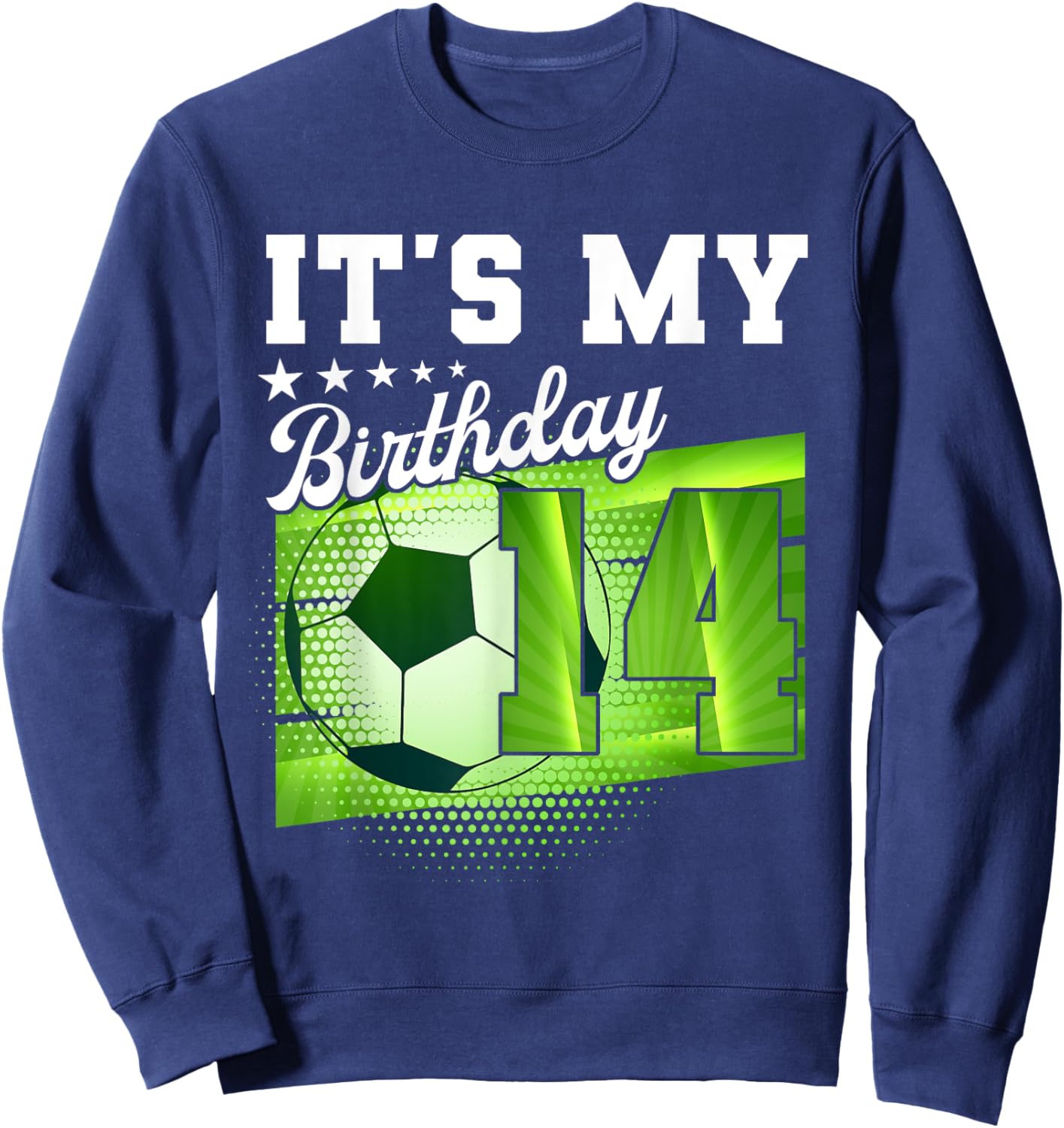Birthday Boy 14 Soccer Its My 14th Birthday Boys Soccer Sweatshirt - Sweatshirt | Navy