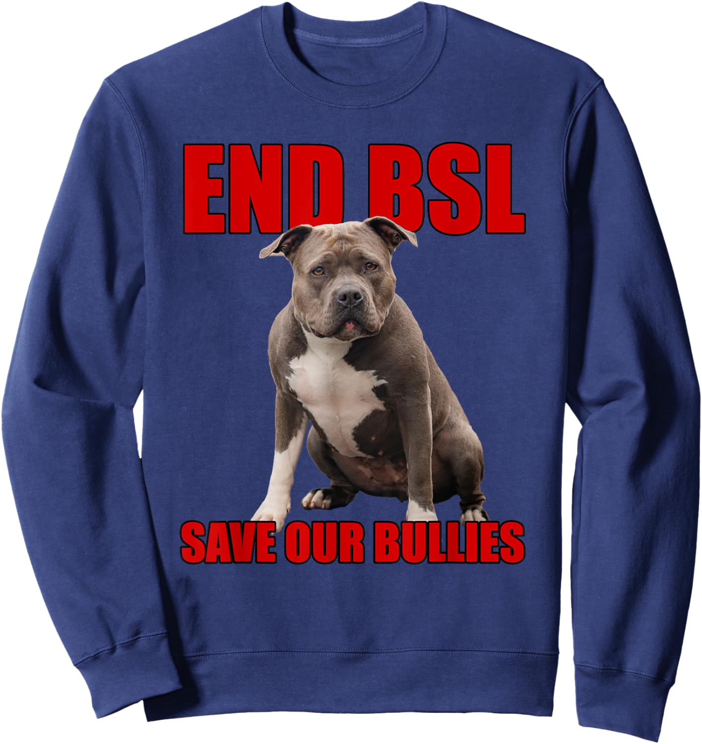 Save Our Bullies, XL Bully, Pitbull, Mastif - End BSL Sweatshirt - Sweatshirt | Navy