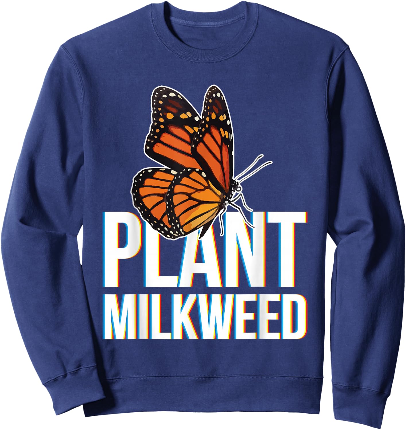 Plant Milkweed Garden Insect Lepidopterist Monarch Butterfly Sweatshirt - Sweatshirt | Navy