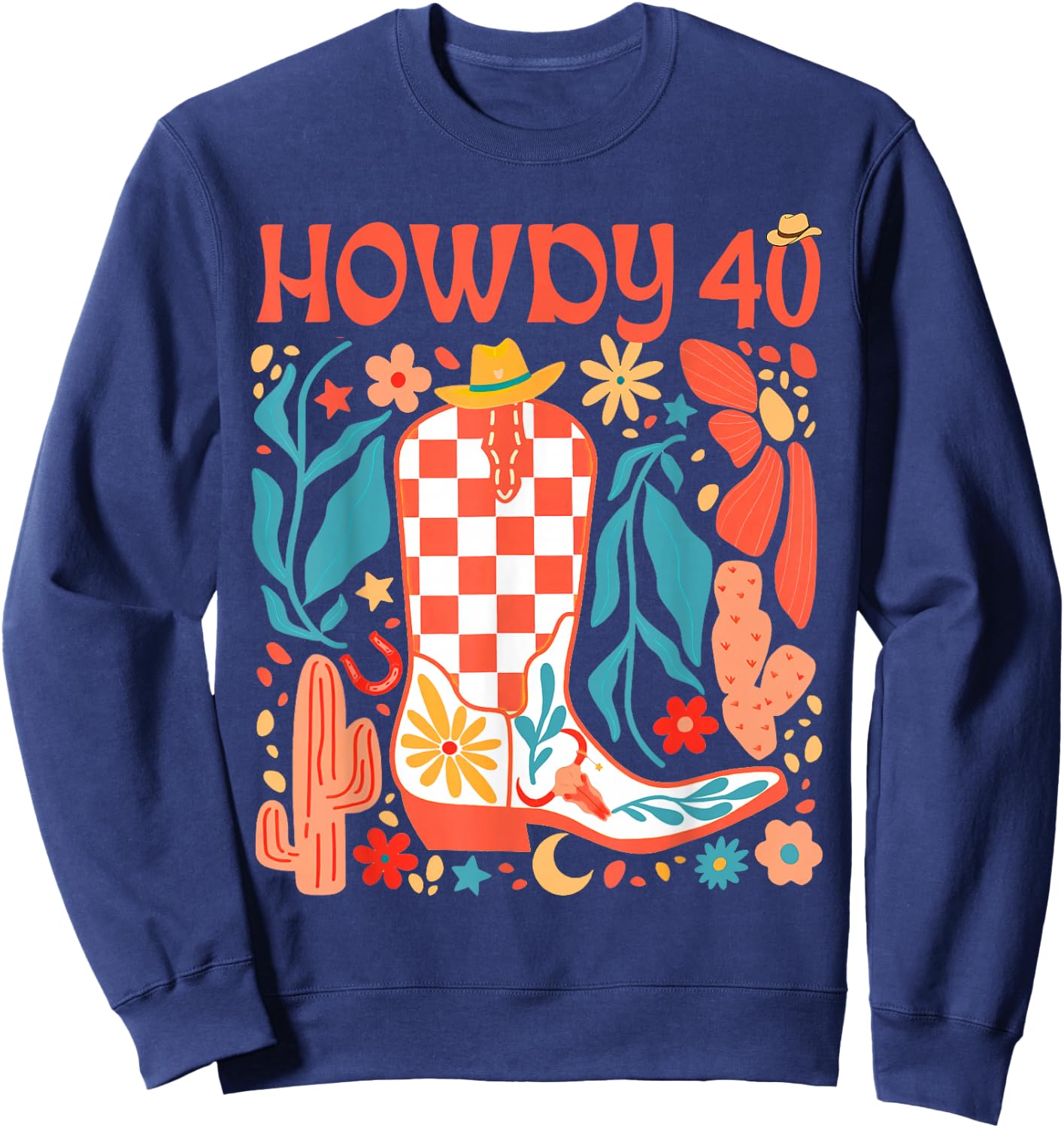 40th Birthday Western Country Life Wild West Rodeo Howdy 40 Sweatshirt - Sweatshirt | Navy