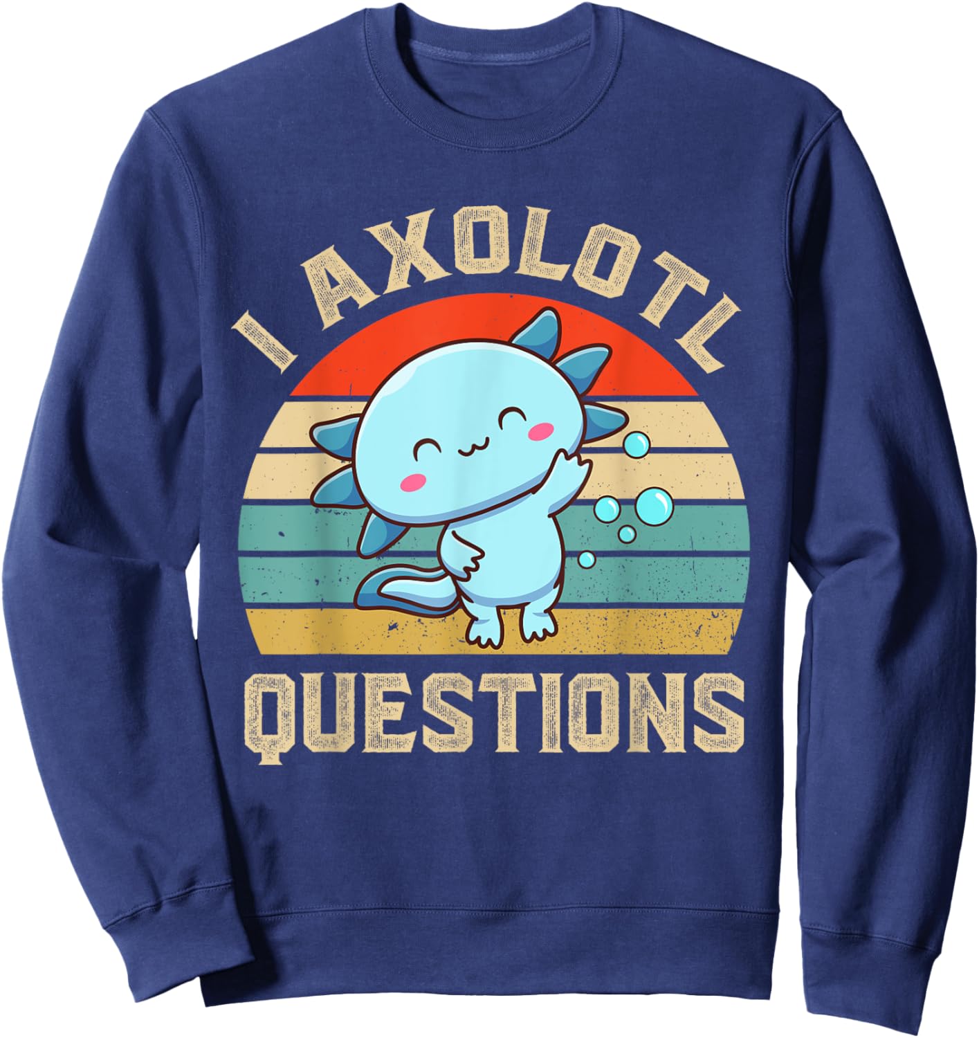 I Axolotl Questions Cute Axolotl Kids Sweatshirt - Sweatshirt | Navy
