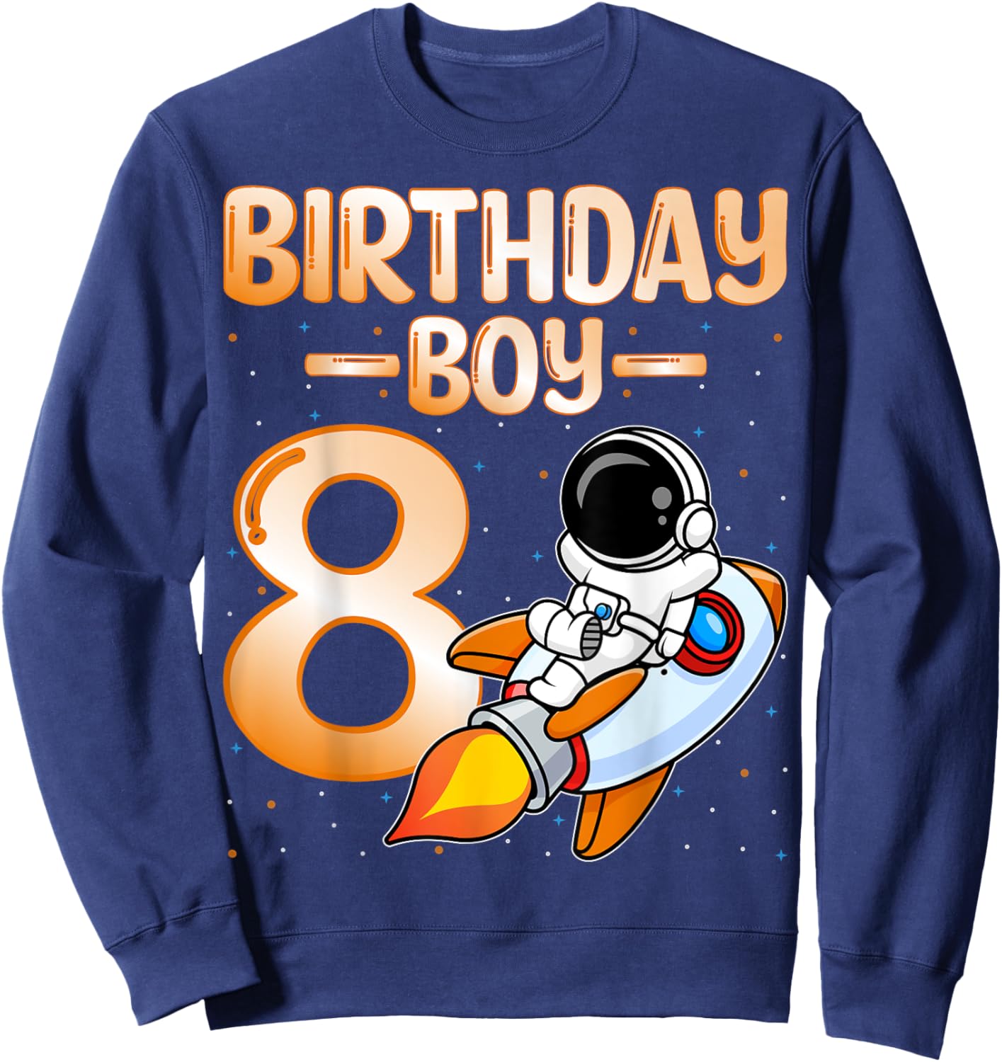 Birthday Boy 8 Years Old Kids Astronaut Space 8th Birthday Sweatshirt - Sweatshirt | Navy