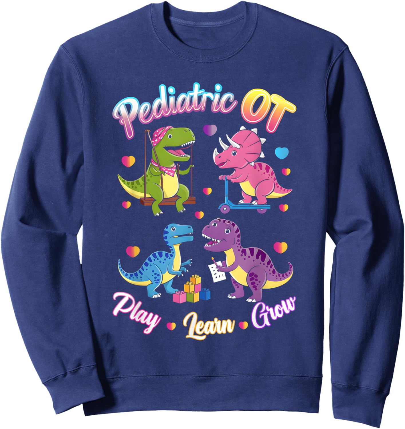 Pediatric Occupational Therapy OT Assistant Cute Dinosaur Sweatshirt - Sweatshirt | Navy