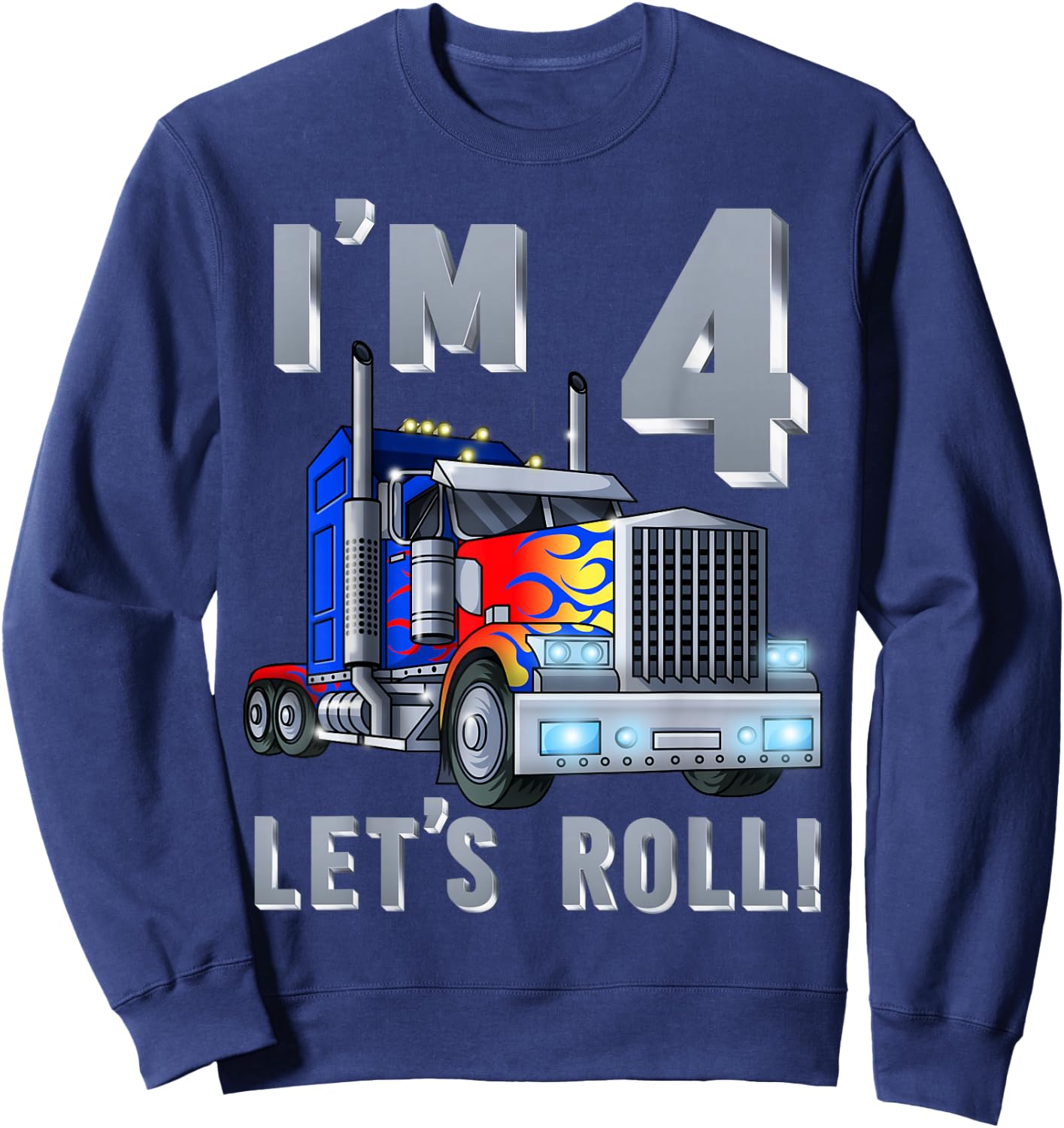I'm 4 yrs old Let's Roll Kids Big Rig Truck 4th Birthday Boy Sweatshirt - Sweatshirt | Navy