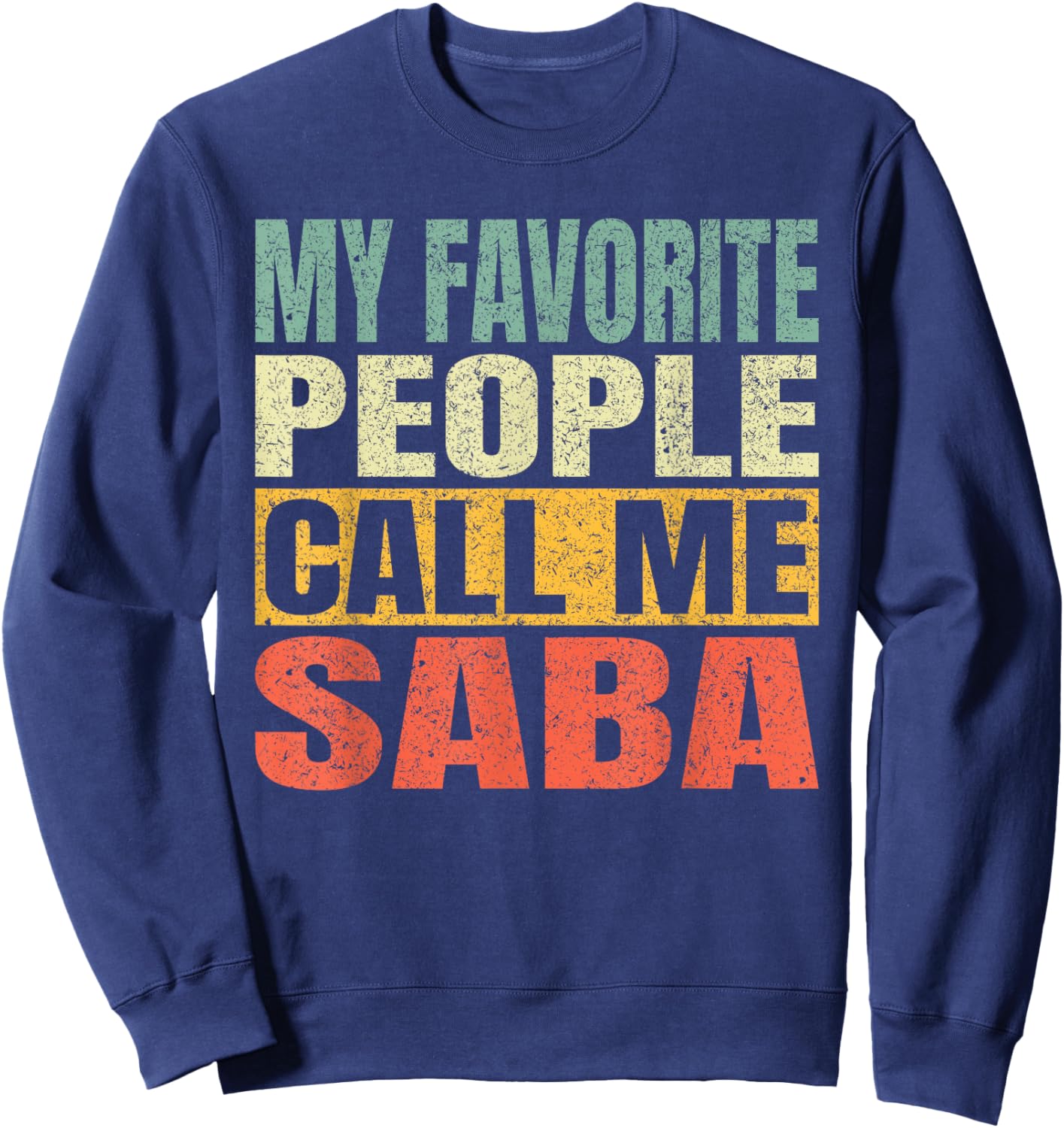 My Favorite People Call Me Saba Men Fathers Day Vintage Sweatshirt - Sweatshirt | Navy