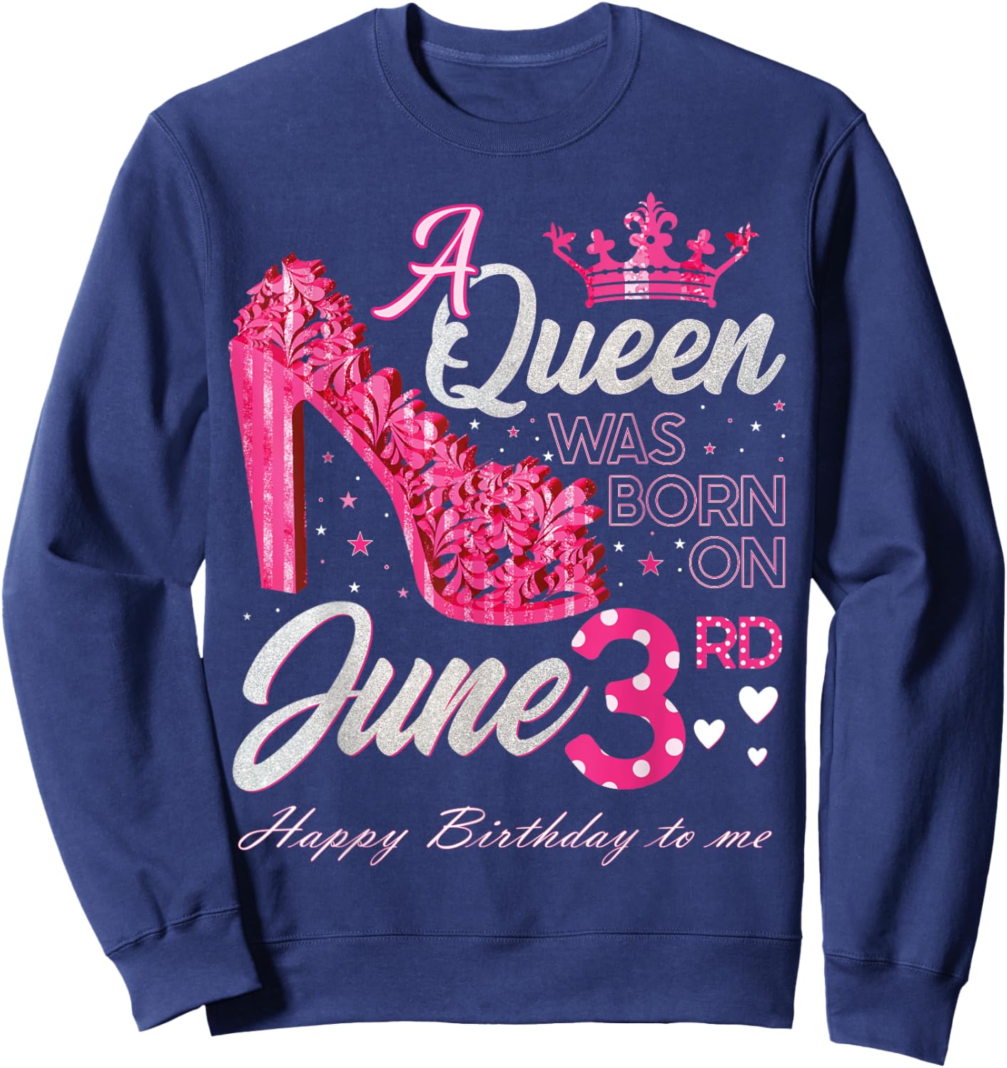 A Queen Was Born on June 3, June 3rd Birthday High Heels Sweatshirt - Sweatshirt | Navy