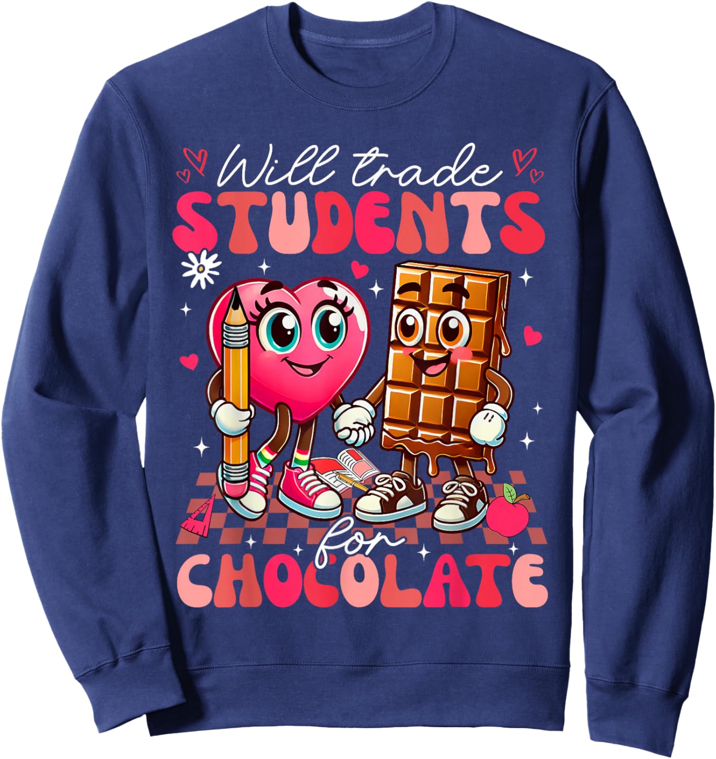 Will Trade Students For Chocolate Teacher Valentines Women Sweatshirt - Sweatshirt | Navy