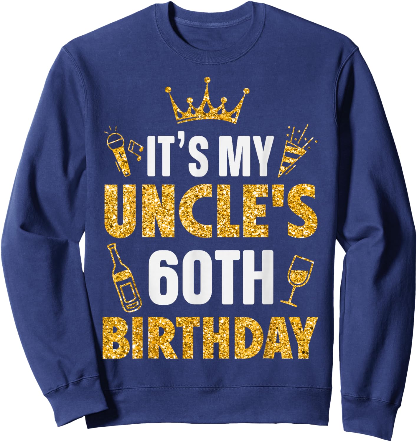 Uncle It's My Uncle's 60th Birthday 1965 60 Years Old Sweatshirt - Sweatshirt | Navy