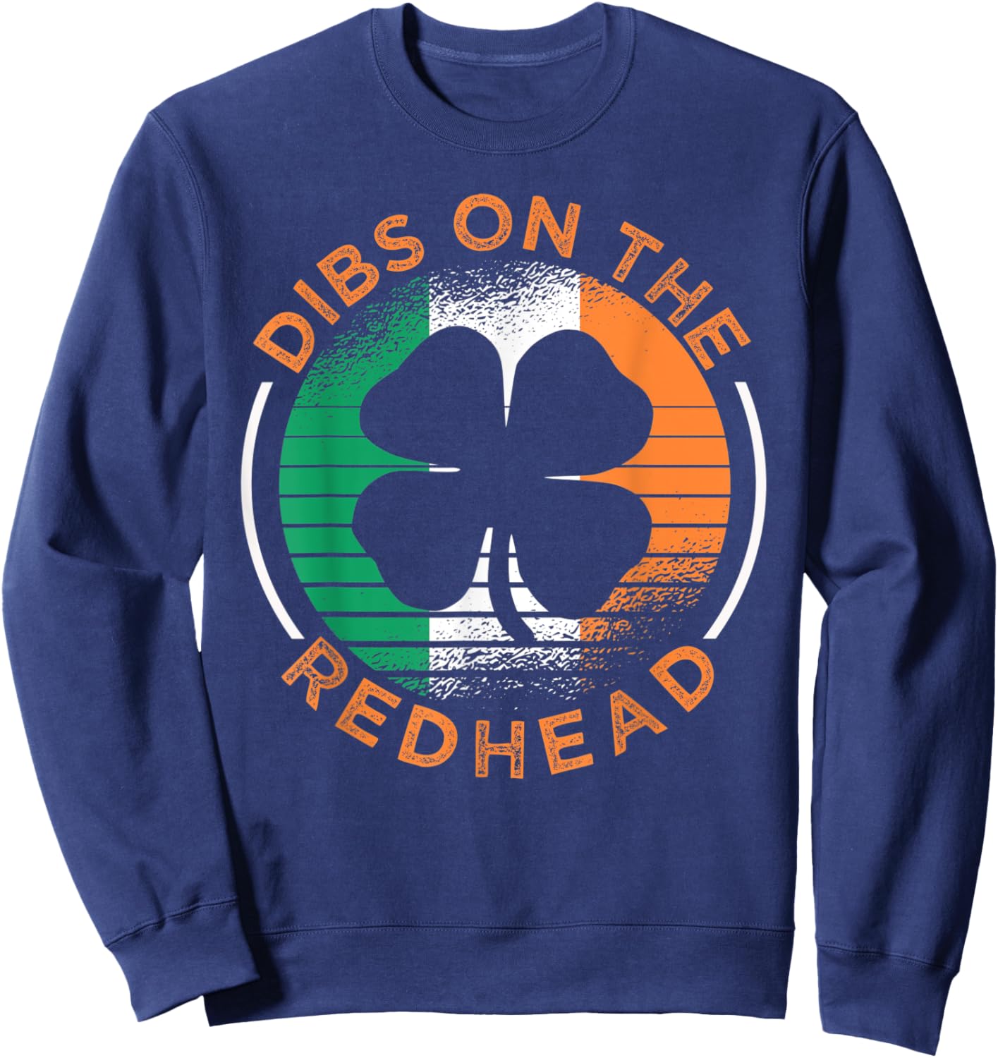 ST. PATRICK'S Day Dibs On The Redhead Funny Paddy's Sweatshirt - Sweatshirt | Navy