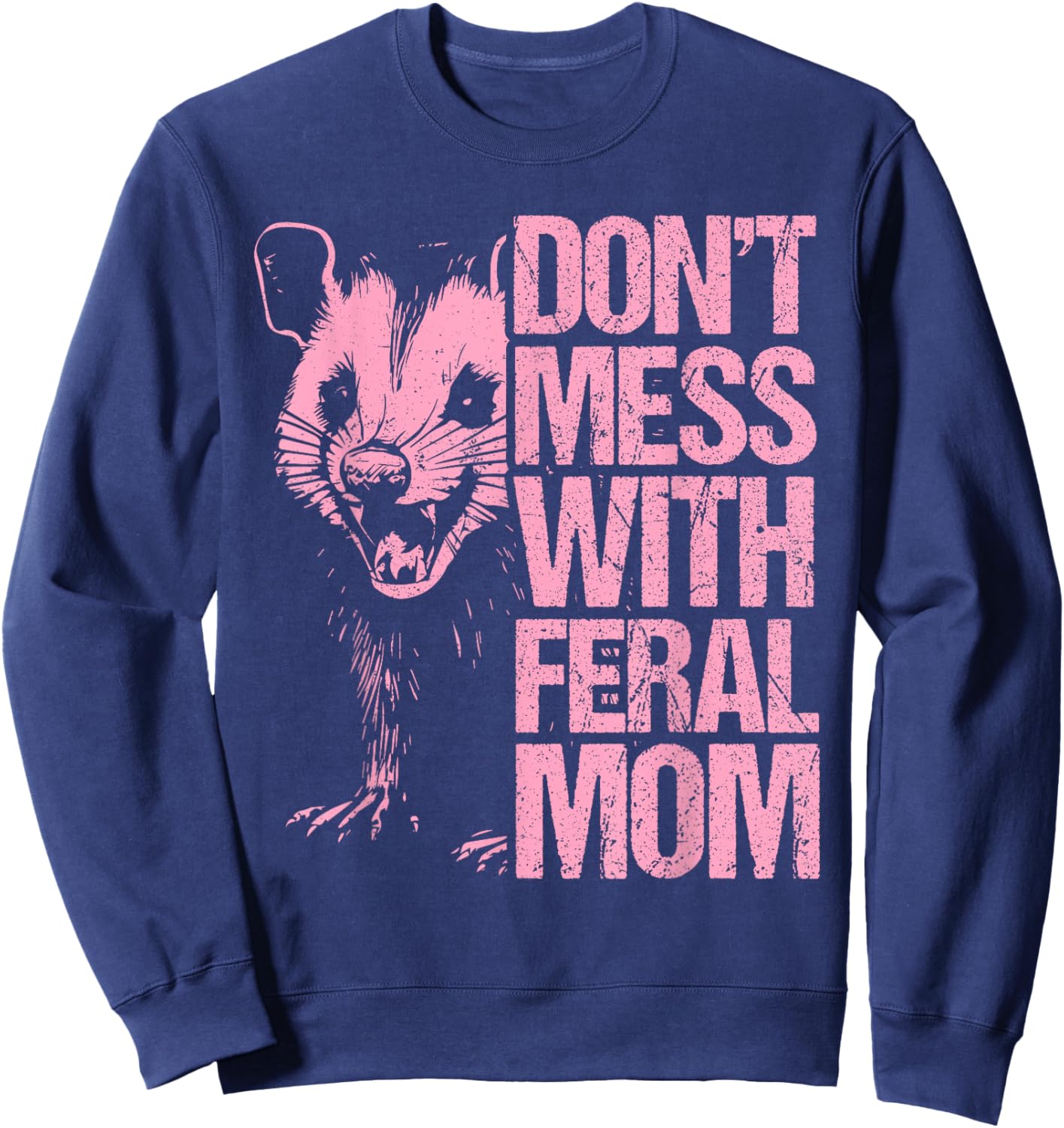 Don't Mess with feral Mom Mother's Day Opossum Mother Sweatshirt - Sweatshirt | Navy