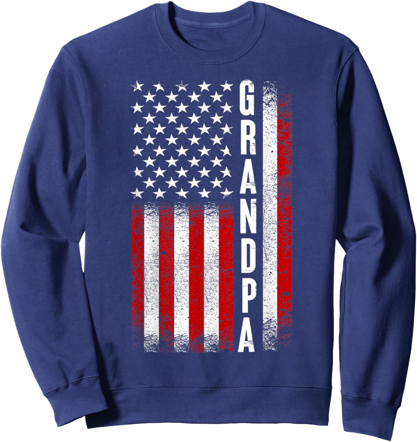 Grandpa American Flag Best Grandpa Ever Birthday Fathers Day Sweatshirt - Sweatshirt | Navy