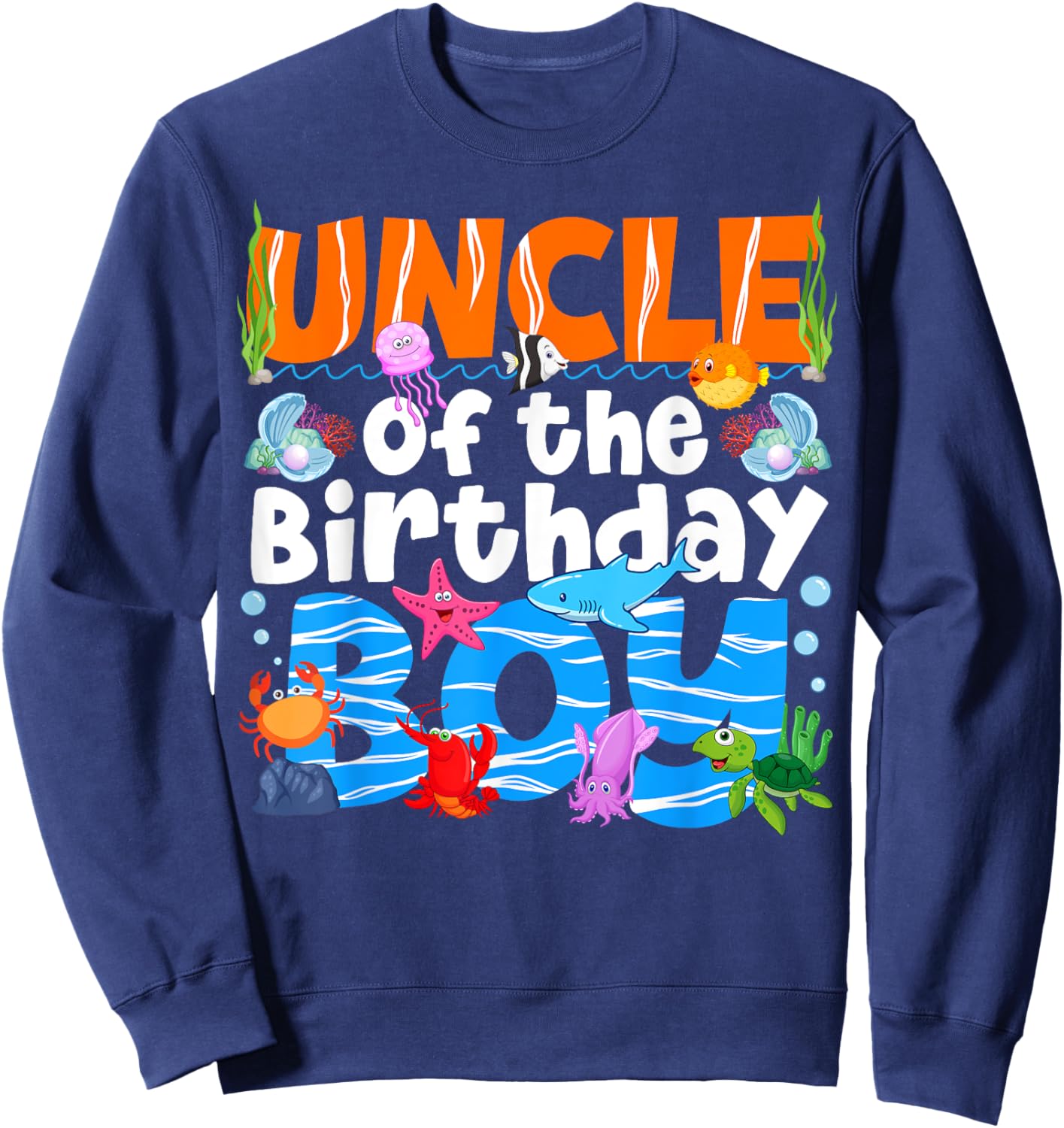 Uncle Under Sea Birthday Party Boys Ocean Sea Animals Themed Sweatshirt - Sweatshirt | Navy