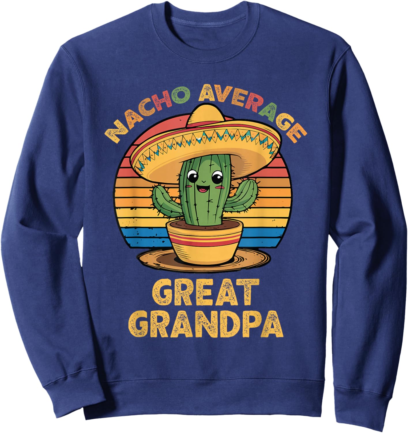 Nacho Average Great Grandpa Mexican Cinco De Mayo Funny Sweatshirt - Sweatshirt | Navy