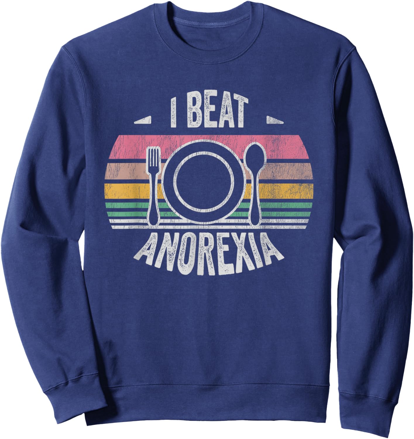 I Beat Anorexia Inspirational Empowerment Message Sweatshirt - Sweatshirt | Navy