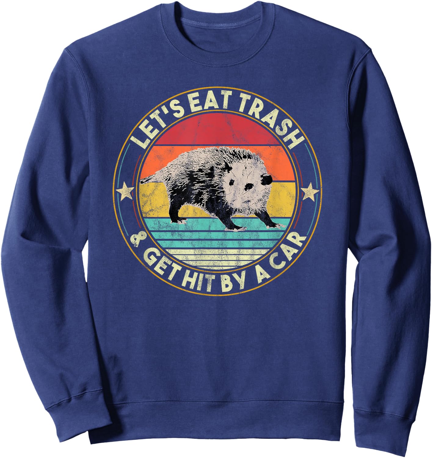 Opossum Let's Eat Trash & Get Hit By A Car Retro Vintage Sweatshirt - Sweatshirt | Navy