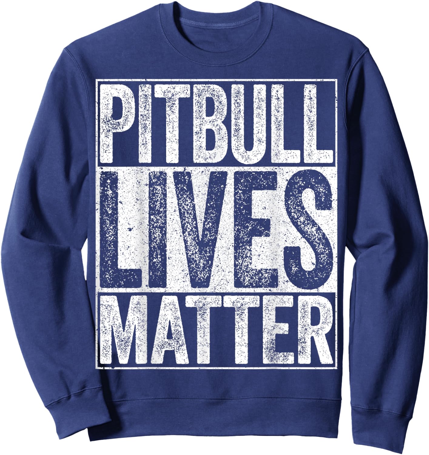 Pitbull Lives Matter Dog Lover Shirt Sweatshirt - Sweatshirt | Navy