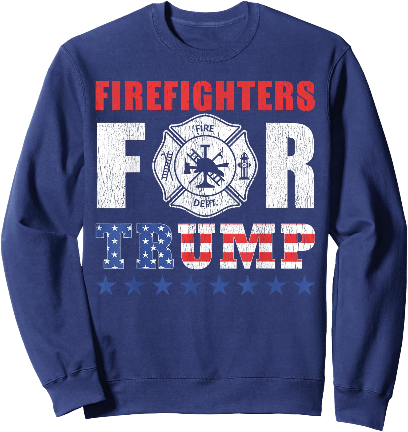 Firefighters For Trump Shirt Funny Firefighter Sweatshirt - Sweatshirt | Navy