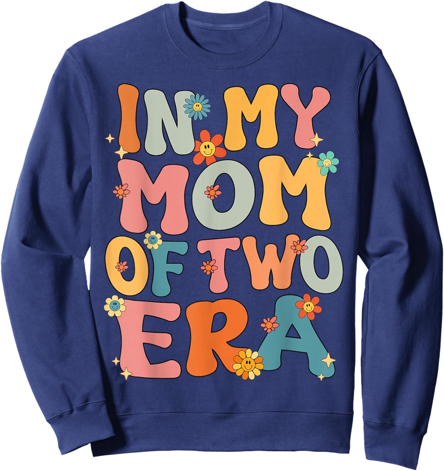 In My Mom Of Two Era Groovy Funny Mom Of Two Kid Mother Day Sweatshirt - Sweatshirt | Navy