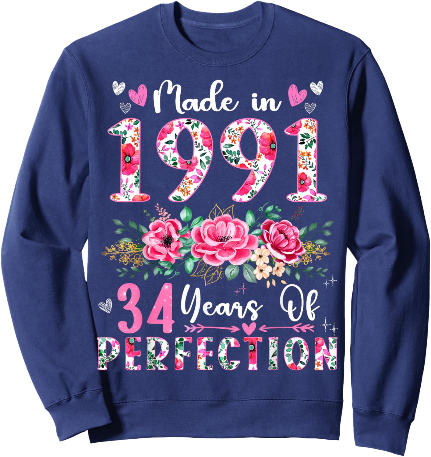 34 Year Old Made In 1991 Floral 34th Birthday Women Sweatshirt - Sweatshirt | Navy
