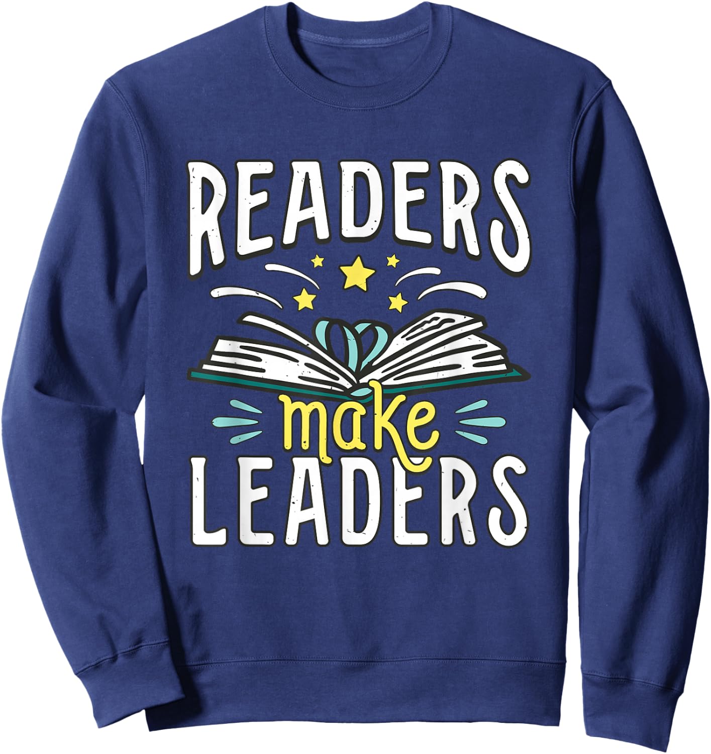 Bookworm Librarian Bookish Geeky Nerd Readers Make Leaders Sweatshirt - Sweatshirt | Navy