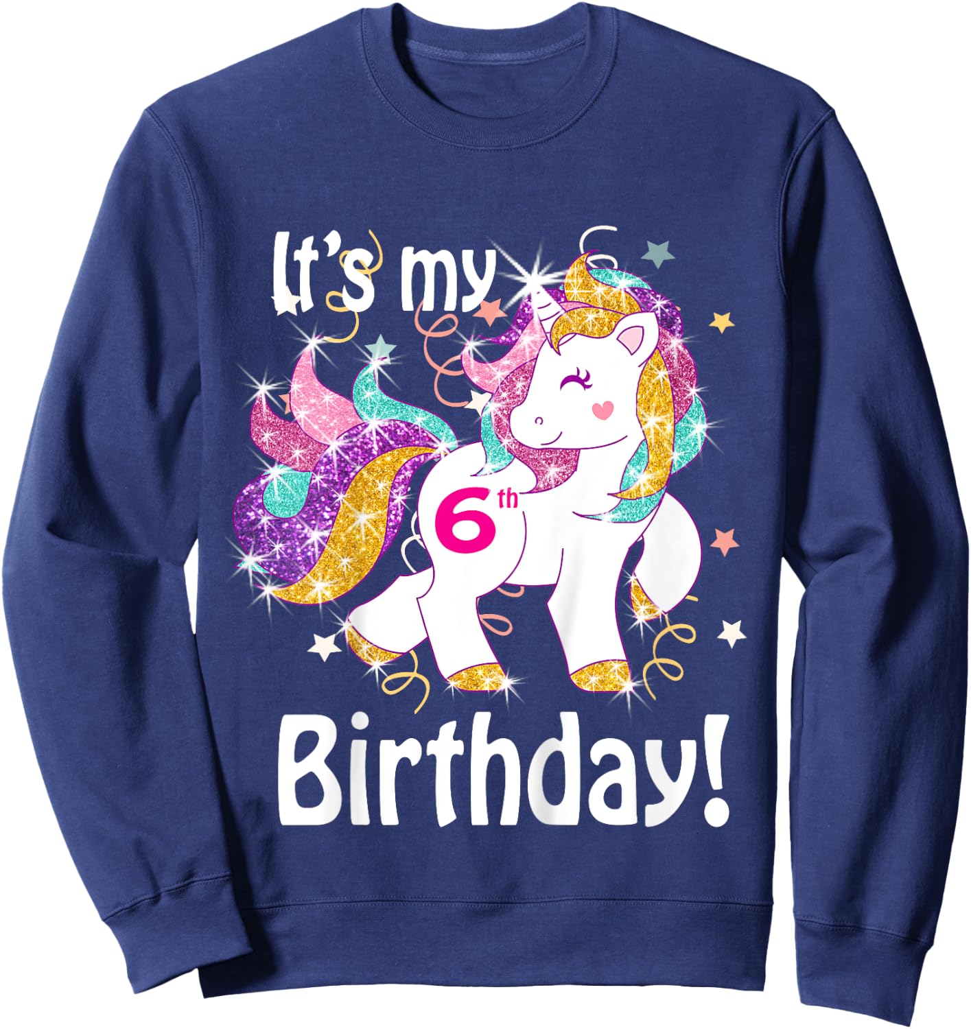 Its my 6th birthday Unicorn (6 Year Old) Shirt Girls Sweatshirt - Sweatshirt | Navy