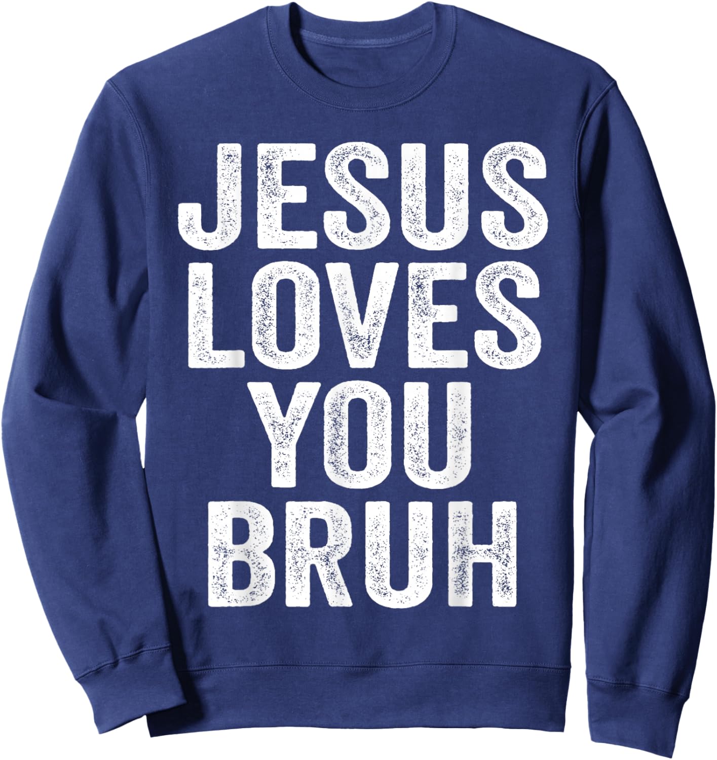 Jesus Loves You Bruh Sweatshirt - Sweatshirt | Navy