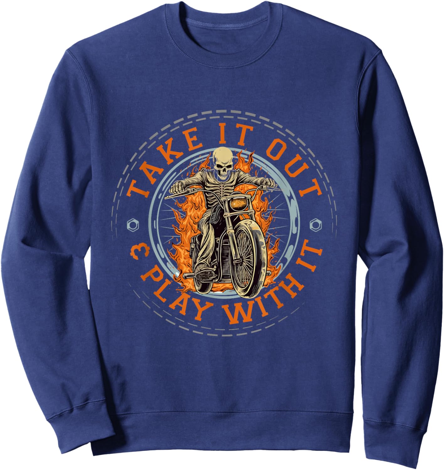 Biker Skeleton Motorcycle Rider Take It Out Play With It Sweatshirt - Sweatshirt | Navy