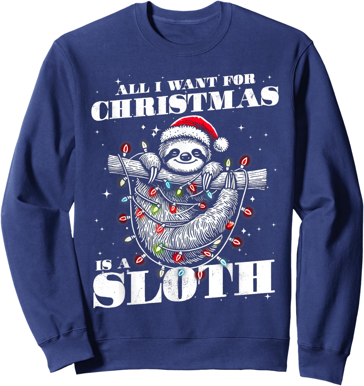 Funny All I want for Christmas is a Sloth Sweatshirt - Sweatshirt | Navy