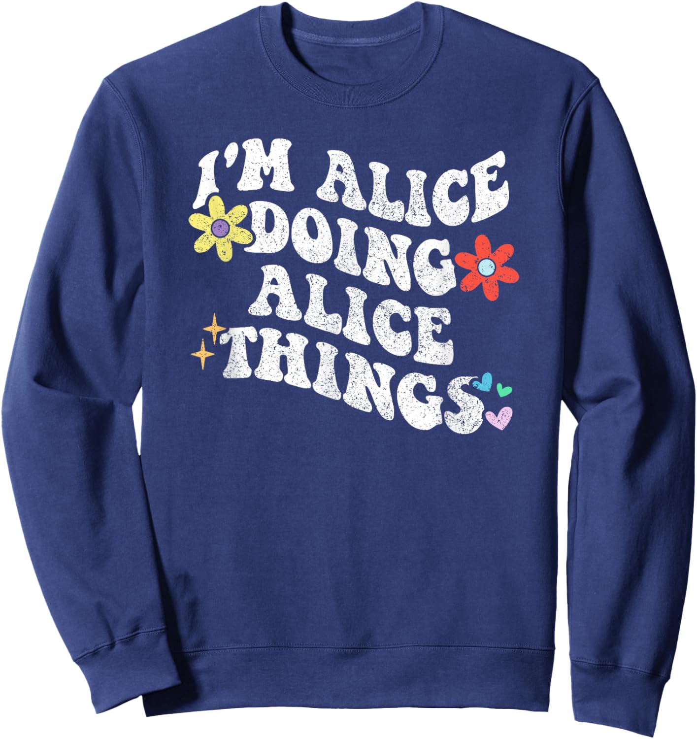 Retro Groovy Im ALICE Doing ALICE Things Funny Mother's Day Sweatshirt - Sweatshirt | Navy
