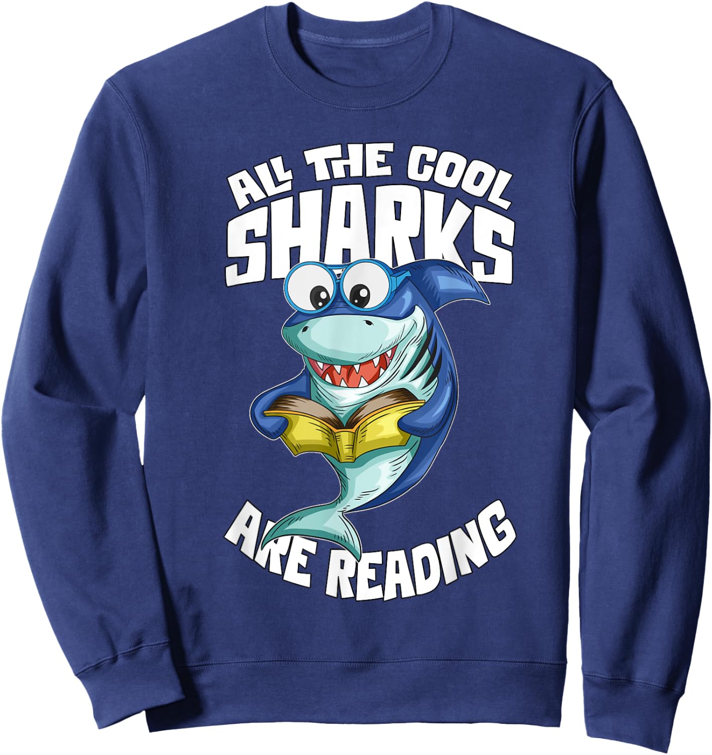 Shark Bookworm Read Book All The Cool Sharks Are Reading Sweatshirt - Sweatshirt | Navy