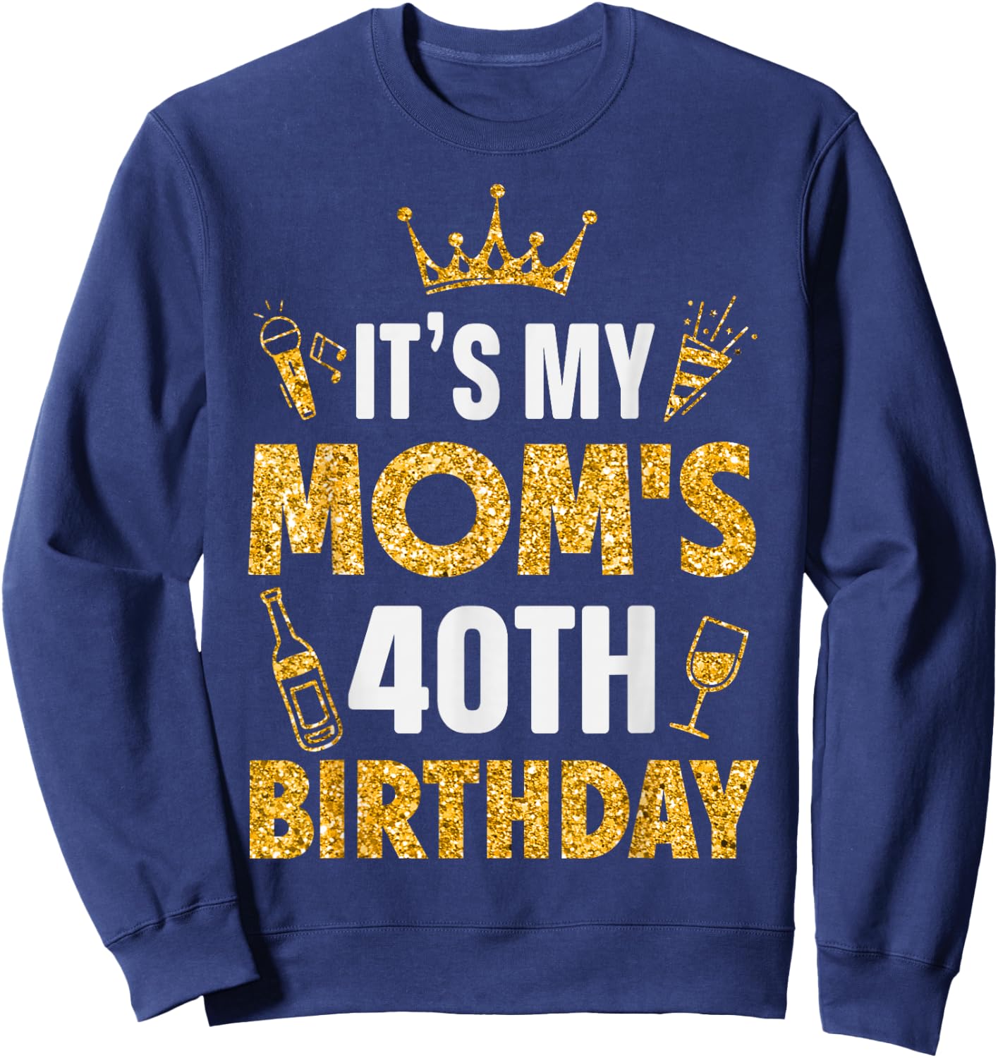 Mother Mommy It's My Mom's 40th Birthday 1985 40 Years Old Sweatshirt - Sweatshirt | Navy