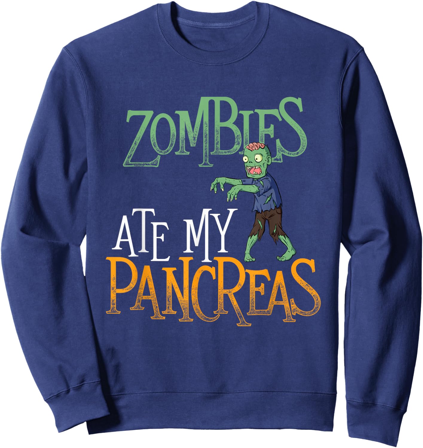 Zombies Ate My Pancreas - T1D Diabetic Diabetes Awareness Sweatshirt - Sweatshirt | Navy