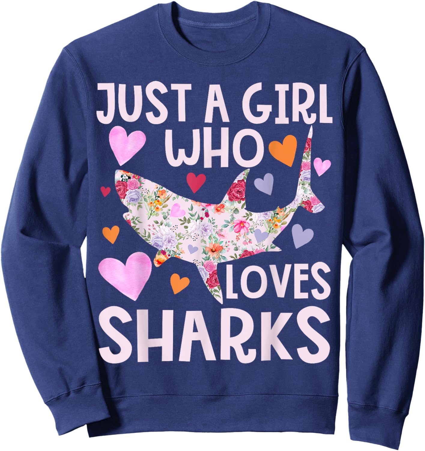 Just a Girl Who Loves Sharks Cute Flower Floral Shark Girls Sweatshirt - Sweatshirt | Navy