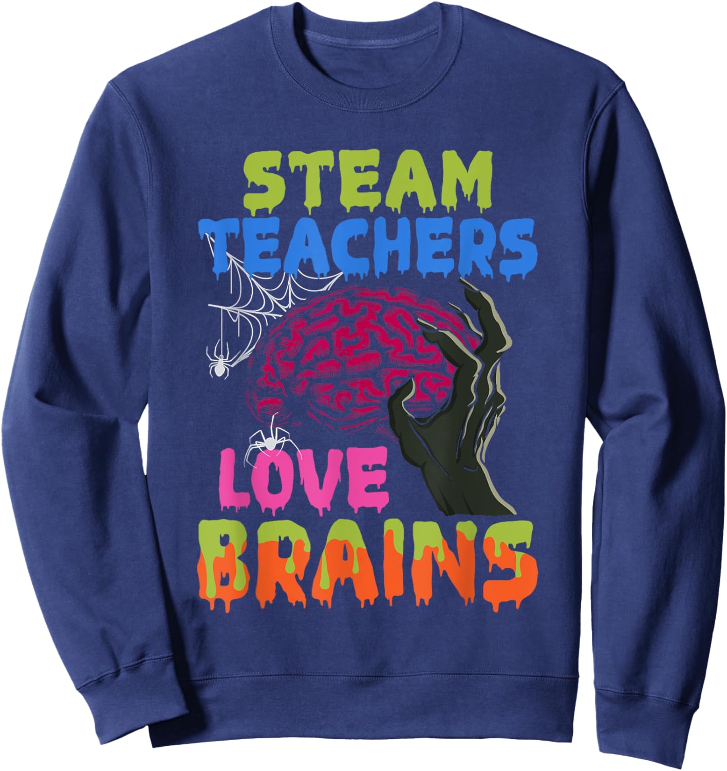 STEAM Teachers Love Brains Zombie Teacher Halloween Costume Sweatshirt - Sweatshirt | Navy