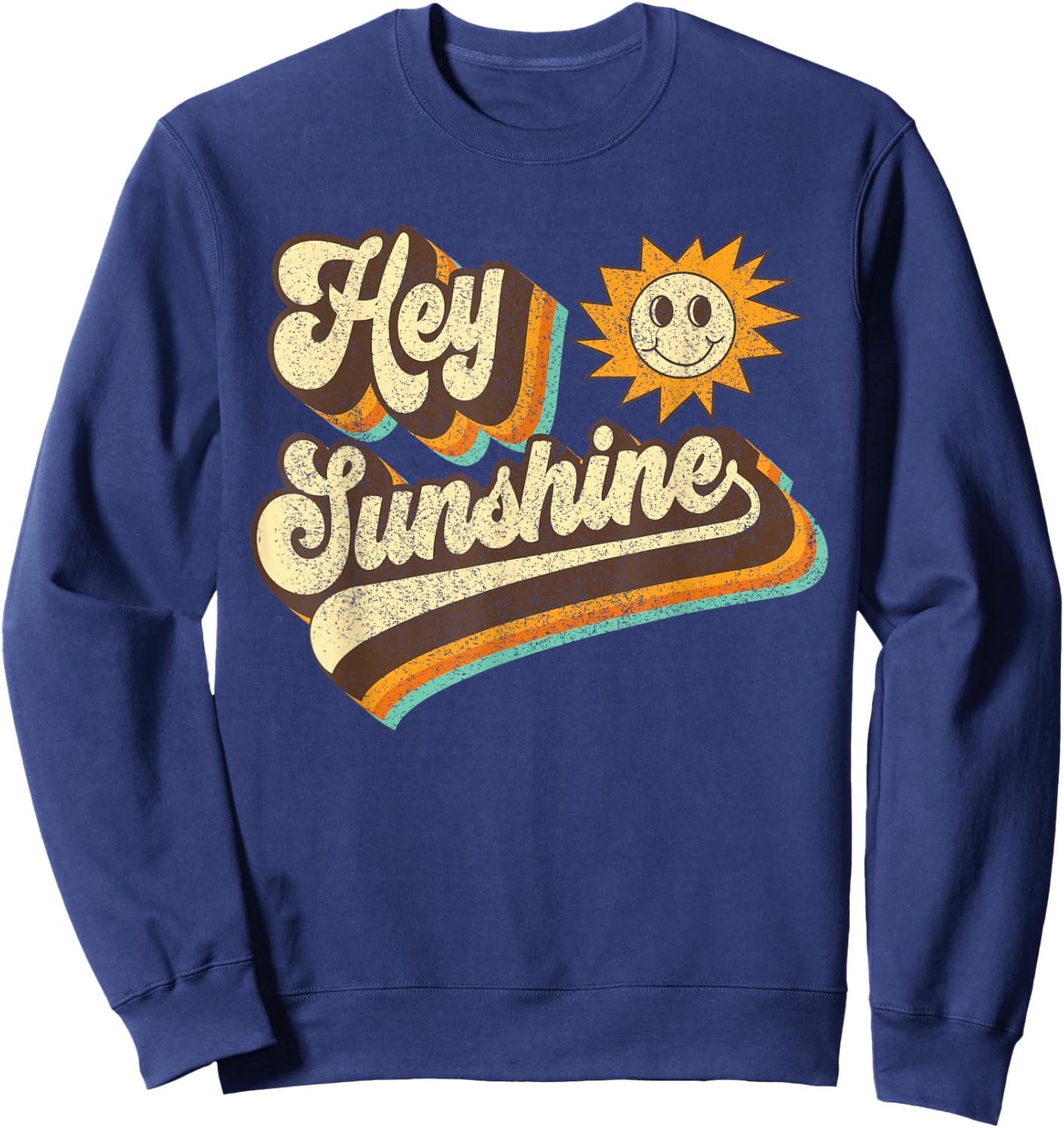 Hey Sunshine 60s 70s Hippie Groovy Positive Vibes Uplifting Sweatshirt - Sweatshirt | Navy