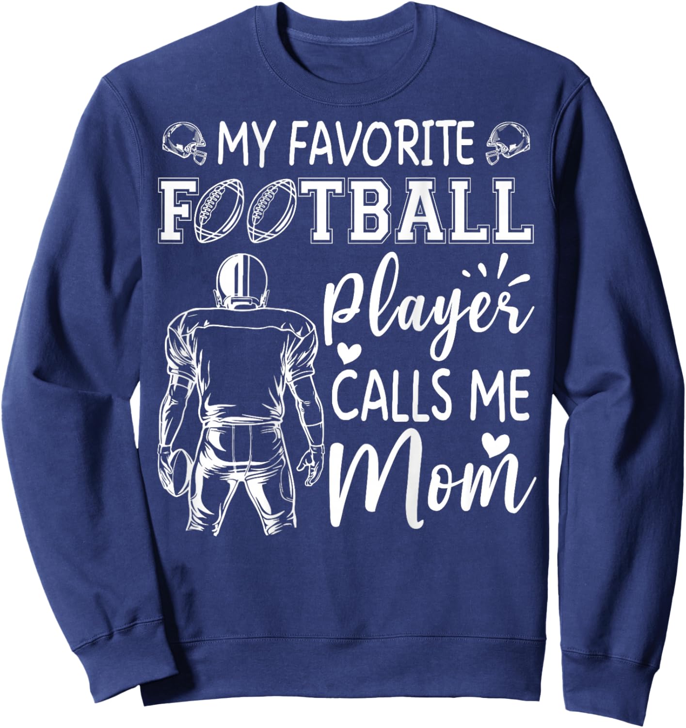 My Favorite Football Player Calls Me Mom Sweatshirt - Sweatshirt | Navy