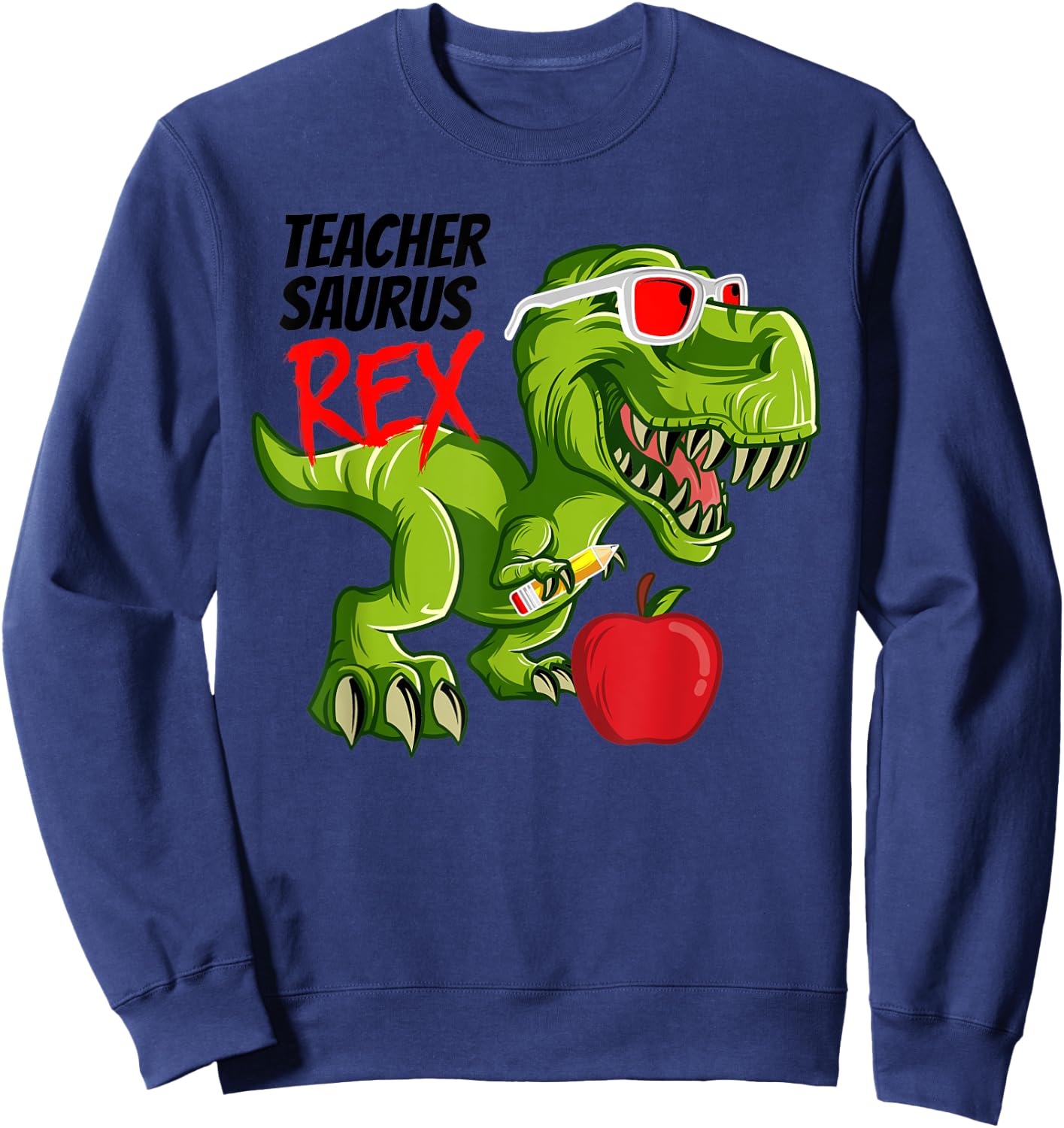 Teachersaurus Rex Teacher Dinosaur Back to School Dino Gift Sweatshirt - Sweatshirt | Navy