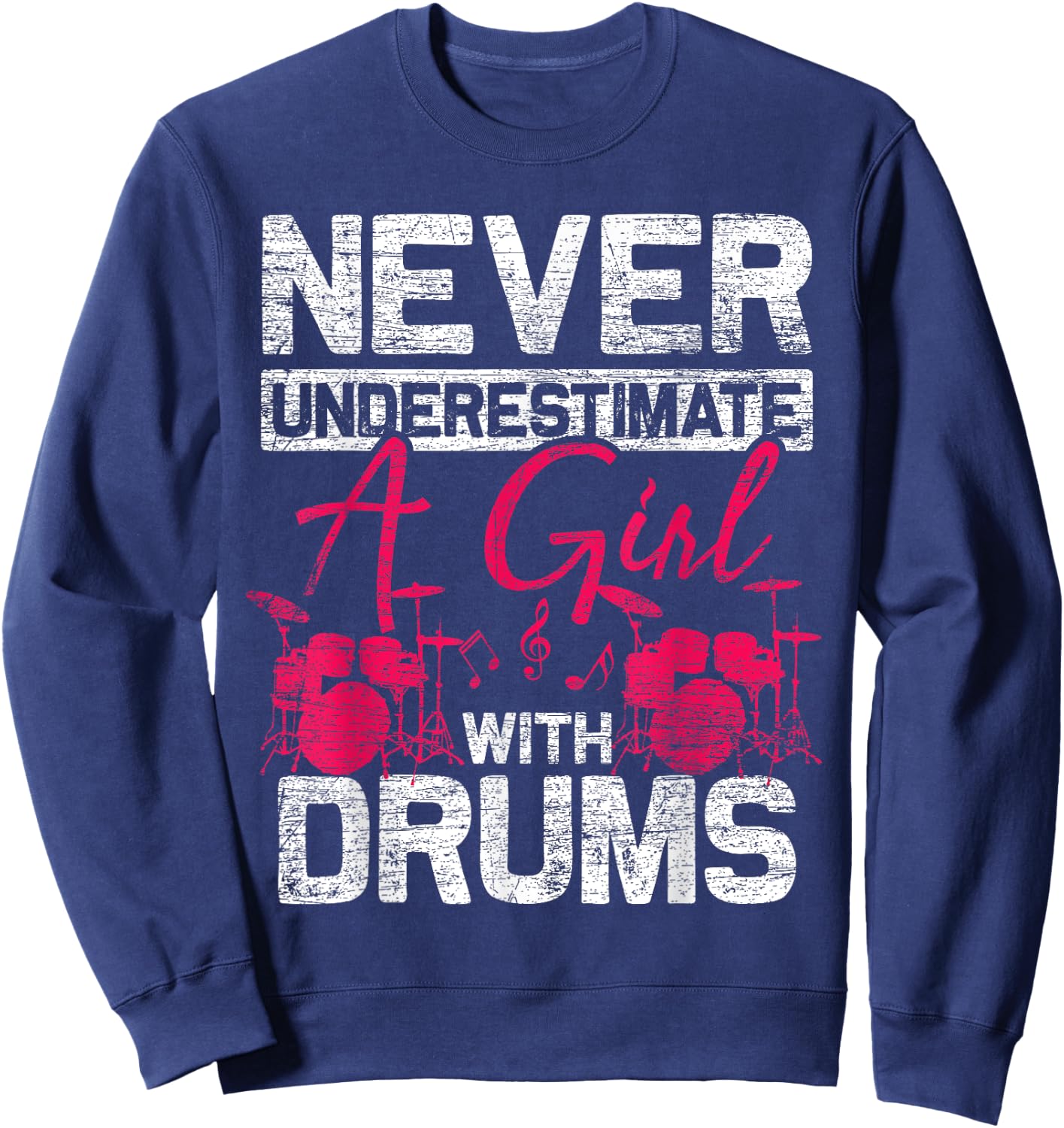 Drummer Women Never Underestimate A Girl With Drums Sweatshirt - Sweatshirt | Navy