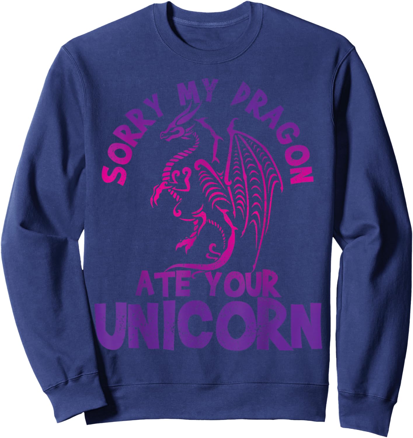 Sorry My Dragon Ate Your Unicorn - Funny Fantasy Nerd Gift Sweatshirt - Sweatshirt | Navy