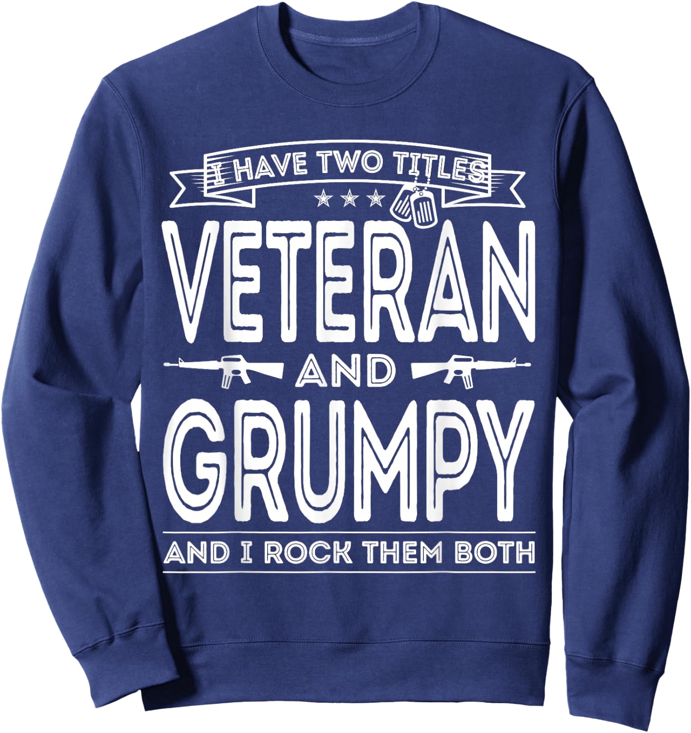 I Have Two Titles Veteran And Grumpy Military Fathers Day Sweatshirt - Sweatshirt | Navy