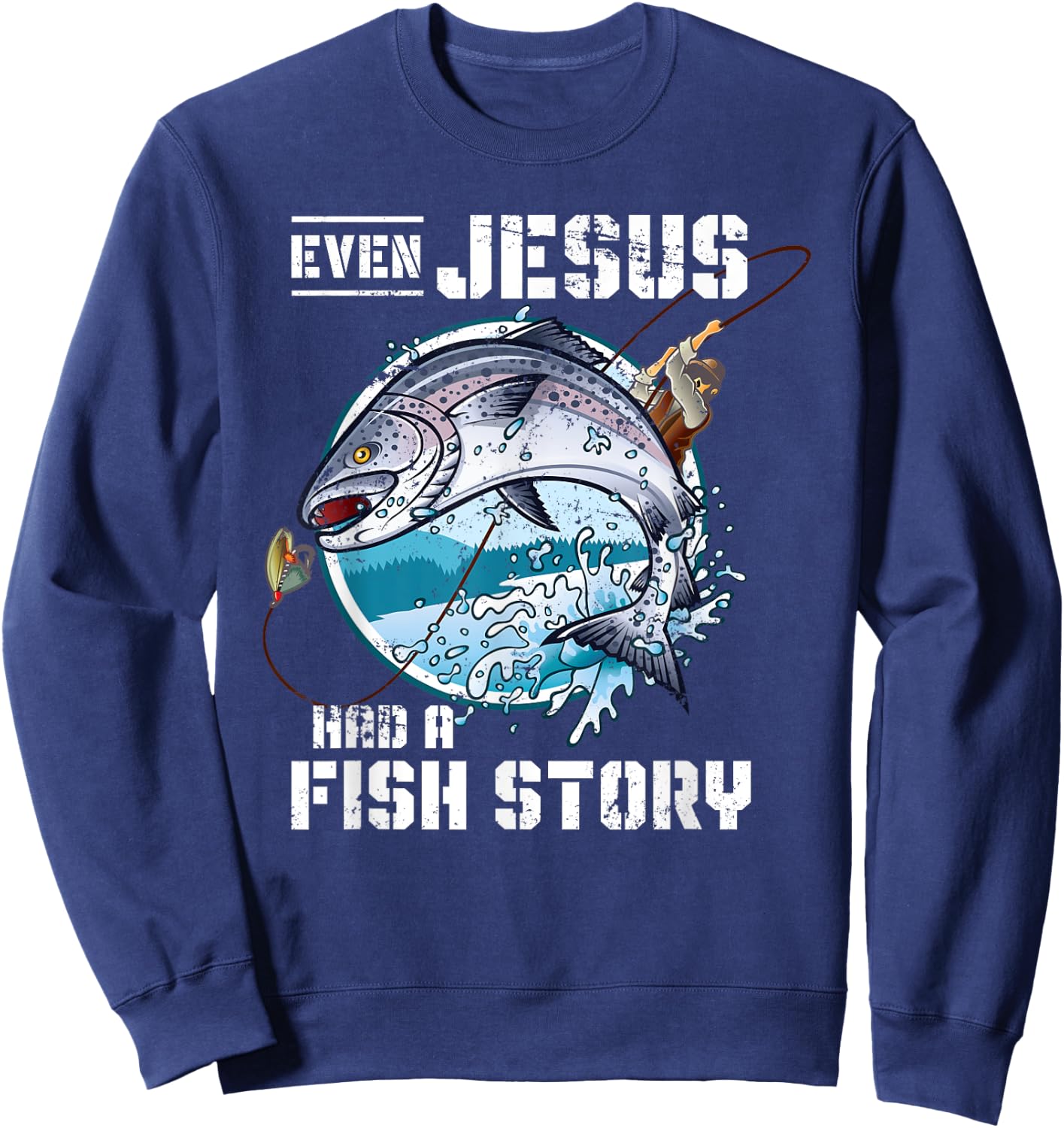 Even Jesus Had A Fish Story Jesus Sweatshirt - Sweatshirt | Navy