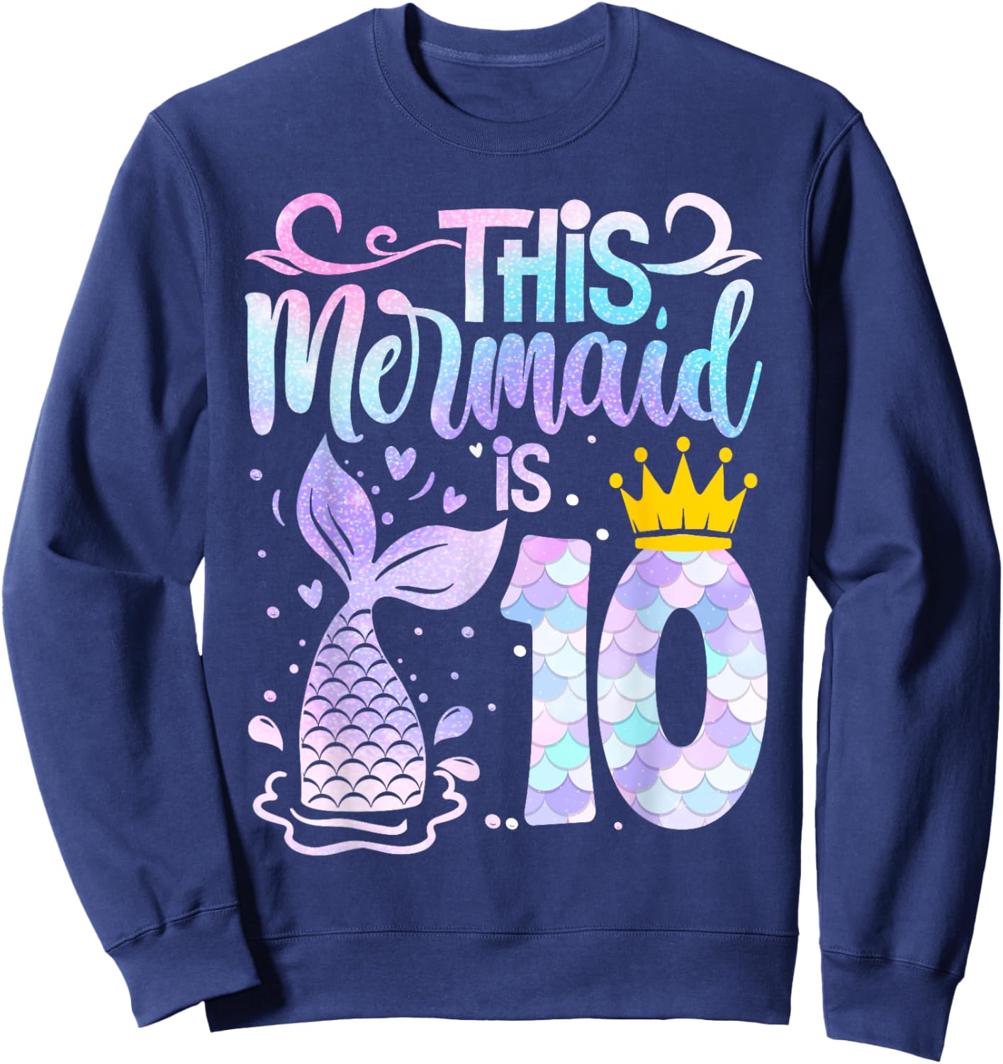 Mermaid 10th Birthday 10 Year Old Girl Ten Yrs Happy Bday Sweatshirt - Sweatshirt | Navy