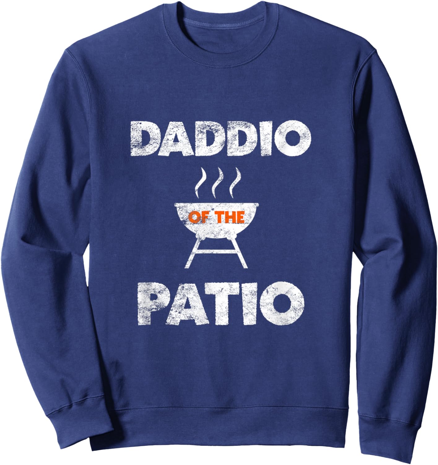 Daddio Of The Patio Grill Daddy BBQ Grilling July 4th Gift Sweatshirt - Sweatshirt | Navy