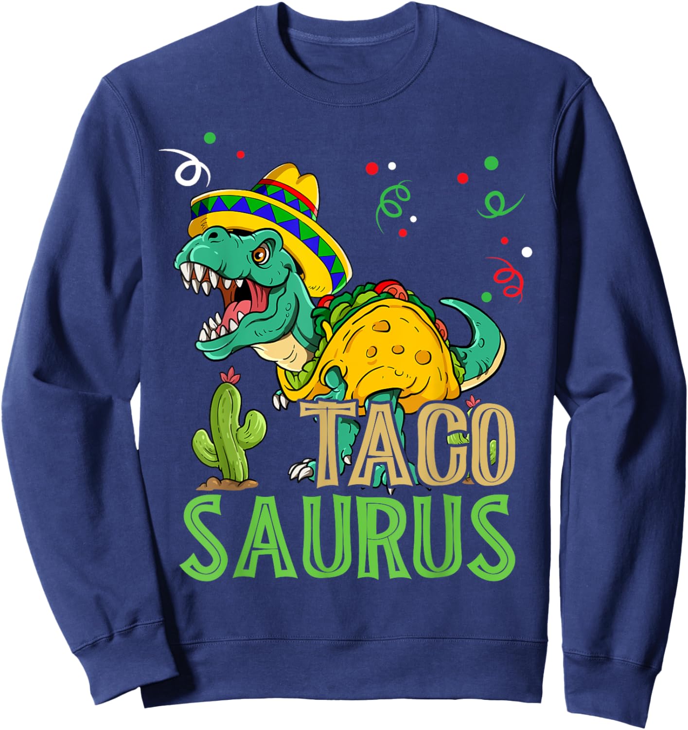 Tacosaurus Rex Cinco De Mayo Taco Dinosaur Sweatshirt - Sweatshirt | Navy