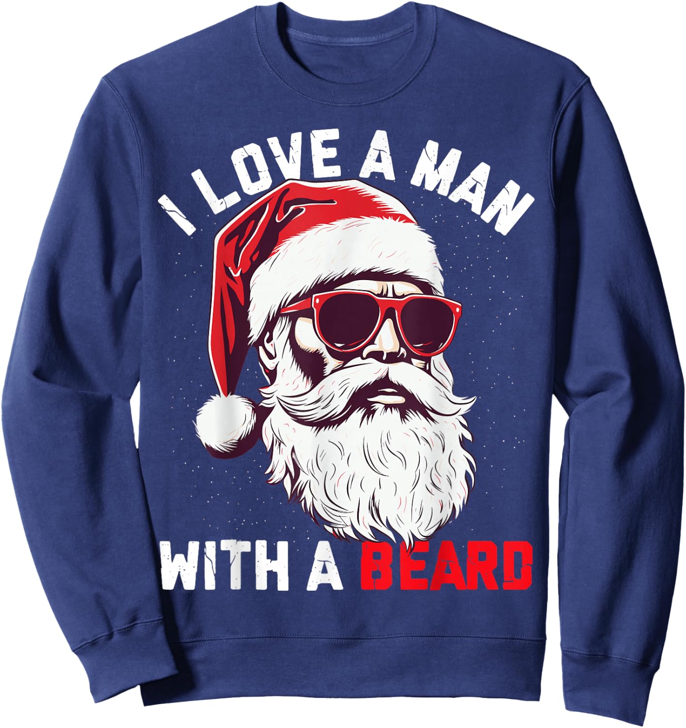 Vintage Christmas I Love A Man With a Beard Funny Santa Xmas Sweatshirt - Sweatshirt | Navy