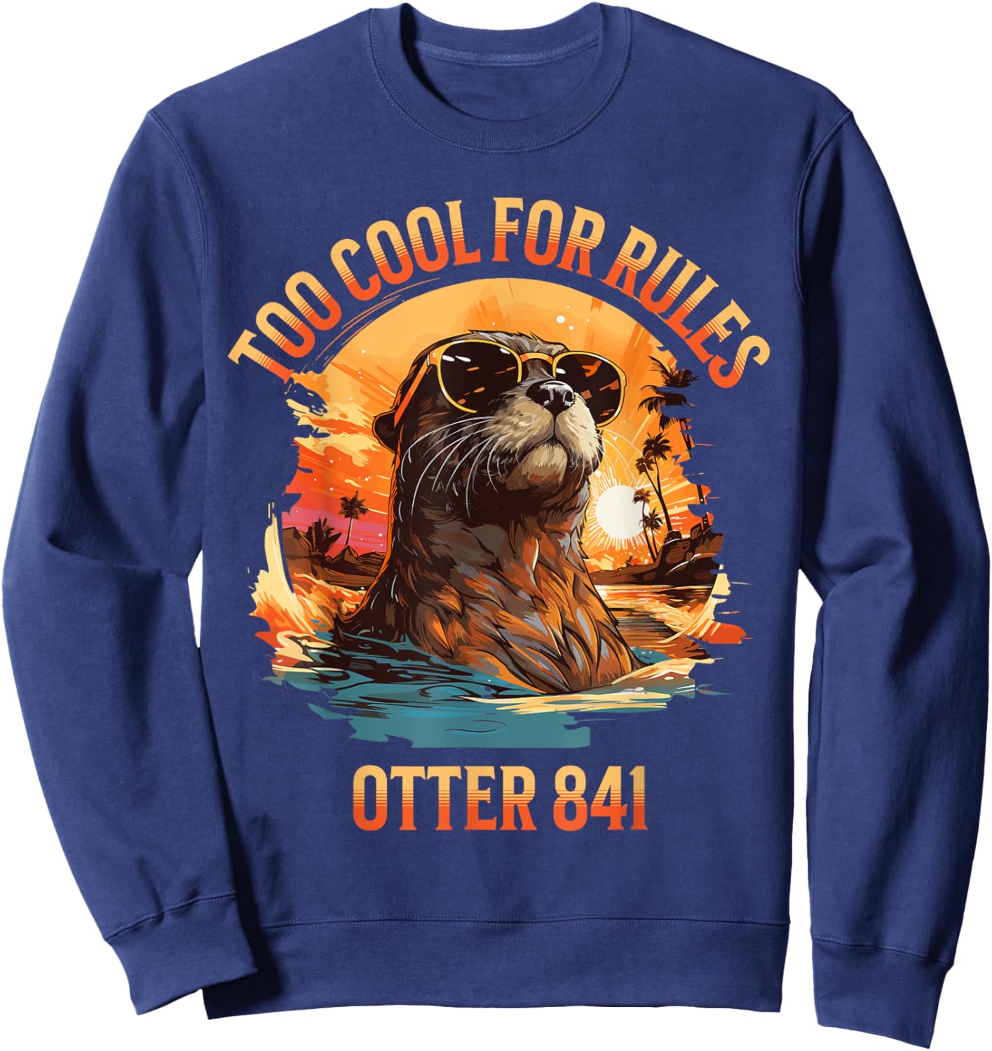 Otter 841 Meme Too Cool For Rules Funny Sea Otter Sweatshirt - Sweatshirt | Navy